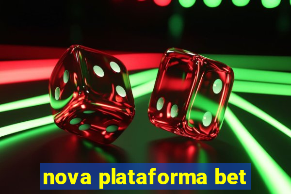 nova plataforma bet